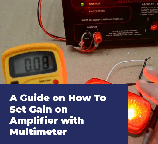 Read more about the article A Guide on How To Set Gain on Amplifier with Multimeter